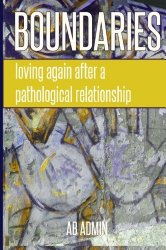 Boundaries: Loving Again After a Pathological Relationship