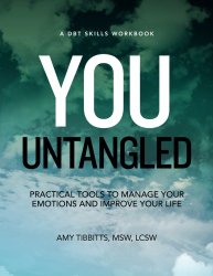 You Untangled: A DBT Skills Workbook, Practical Tools To Manage Your Emotions And Improve Your Life (Skills Workbooks)